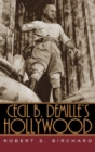 Image for Cecil B. DeMille&#39;s Hollywood