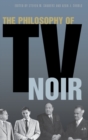 Image for The Philosophy of TV Noir