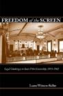 Image for Freedom of the screen  : legal challenges to state film censorship, 1915-1981