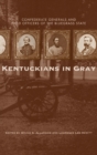Image for Kentuckians in gray  : Confederate generals and field officers of the Bluegrass State