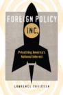 Image for Foreign policy, inc.  : privatizing America&#39;s national interest