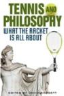 Image for Tennis and philosophy  : what the racket is all about