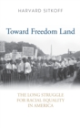 Image for Toward Freedom Land : The Long Struggle for Racial Equality in America