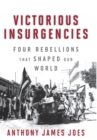 Image for Victorious insurgencies  : four rebellions that shaped our world