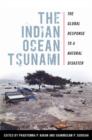 Image for The Indian Ocean tsunami: the global response to a natural disaster
