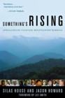 Image for Something&#39;s Rising : Appalachians Fighting Mountaintop Removal