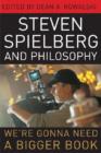 Image for Steven Spielberg and philosophy  : we&#39;re gonna need a bigger book