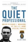 Image for The quiet professional: Major Richard J. Meadows of the U.S. Army special forces