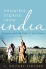 Image for Growing Stories from India : Religion and the Fate of Agriculture