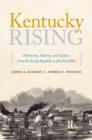 Image for Kentucky rising: democracy, slavery, and culture from the early republic to the Civil War