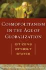 Image for Cosmopolitanism in the age of globalization: citizens without states