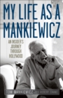 Image for My life as a Mankiewicz: an insider&#39;s journey through Hollywood
