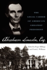 Image for Abraham Lincoln, Esq. : The Legal Career of America&#39;s Greatest President