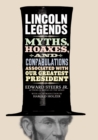 Image for Lincoln Legends: Myths, Hoaxes, and Confabulations Associated with Our Greatest President