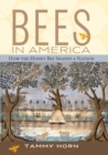 Image for Bees in America: How the Honey Bee Shaped a Nation