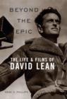Image for Beyond the Epic: The Life and Films of David Lean