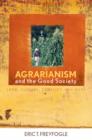 Image for Agrarianism and the Good Society: Land, Culture, Conflict, and Hope