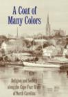 Image for Coat of Many Colors: Religion and Society along the Cape Fear River of North Carolina