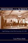 Image for Freedom of the screen: legal challenges to state film censorship, 1915-1981