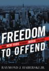 Image for Freedom to Offend: How New York Remade Movie Culture