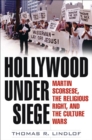 Image for Hollywood under siege: Martin Scorsese, the religious right, and the culture wars