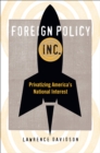 Image for Foreign policy, inc.: privatizing America&#39;s national interest