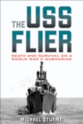 Image for USS Flier: Death and Survival on a World War II Submarine