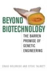 Image for Beyond biotechnology: the barren promise of genetic engineering