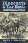 Image for Bluecoats and Tar Heels: soldiers and civilians in Reconstruction North Carolina