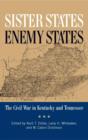 Image for Sister States, Enemy States: The Civil War in Kentucky and Tennessee
