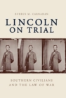 Image for Lincoln on Trial: Southern Civilians and the Law of War