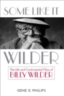 Image for Some like it Wilder: the life and controversial films of Billy Wilder