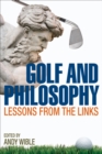 Image for Golf and Philosophy: Lessons from the Links