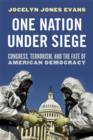 Image for One Nation Under Siege: Congress, Terrorism, and the Fate of American Democracy