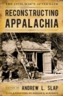 Image for Reconstructing Appalachia: The Civil War&#39;s Aftermath