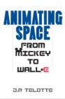 Image for Animating space: from Mickey to WALL-E