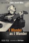 Image for I Wonder as I Wander: The Life of John Jacob Niles