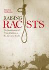 Image for Raising Racists: The Socialization of White Children in the Jim Crow South