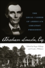 Image for Abraham Lincoln, Esq.: The Legal Career of America&#39;s Greatest President