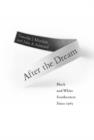 Image for After the dream: black and white southerners since 1965
