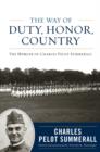 Image for The way of duty, honor, country: the memoir of general Charles Pelot Summerall