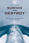 Image for Surface and destroy: the submarine gun war in the Pacific