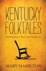 Image for Kentucky folktales: revealing stories, truths, and outright lies