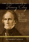 Image for Family Legacy of Henry Clay: In the Shadow of a Kentucky Patriarch