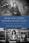 Image for Arab and Jewish women in Kentucky: stories of accommodation and audacity