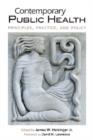 Image for Contemporary public health  : principles, practice, and policy