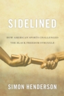 Image for Sidelined: how American sports challenged the black freedom struggle