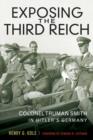 Image for Exposing the Third Reich: Colonel Truman Smith in Hitler&#39;s Germany