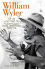 Image for William Wyler: the life and films of Hollywood&#39;s most celebrated director
