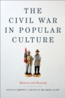 Image for The Civil War in popular culture: memory and meaning